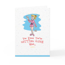 Getting Older Birthday Card