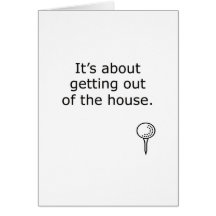 Getting Out Of The House Golf Design Cards