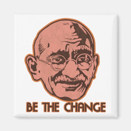 Ghandi Be The Change Magnet