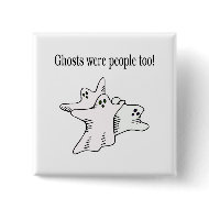 Ghosts Were People Too button