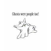 Ghosts Were People Too shirt