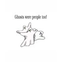 Ghosts Were People Too t-shirts by TeeZazzle Ghosts Were People Too t-shirts