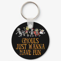 Ghouls Just Wanna Have Fun keychains by countdracula Ghouls Just Wanna Have Fun keychains