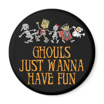 Ghouls Just Wanna Have Fun Magnet