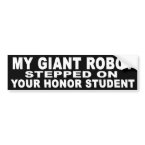 My Giant Robot Stepped on Your Honor Student