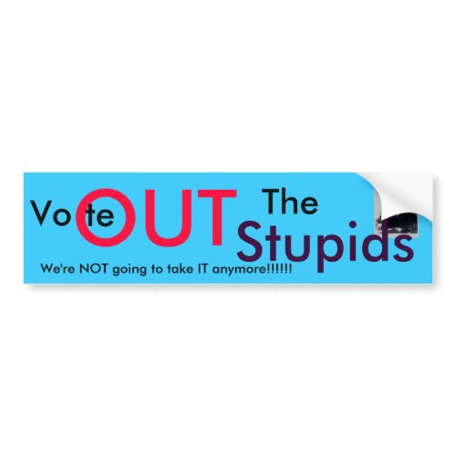 gibsphotoart Vote OUT The Stupids - Customized2 bumpersticker