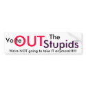 gibsphotoart Vote OUT The Stupids - Customized bumpersticker