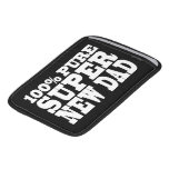 Gifts 4 New Dads : 100% Pure Super New Dad iPad Sleeve