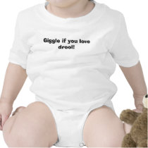 Giggle if you love drool! t-shirts