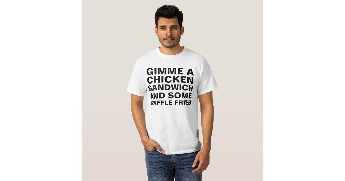 gimme a chicken sandwich shirt