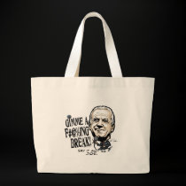 Gimme a F'in' Break Joe Biden Gear bags