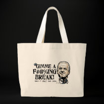 Gimme a F'in' Break Joe Biden Gear bags