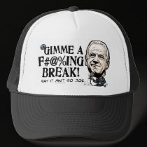 Gimme a F'in' Break Joe Biden Gear hats