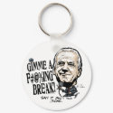 Gimme a F'in' Break Joe Biden Gear keychains by YesPoliticsSuck Gimme a F'in' Break Joe Biden Gear keychains