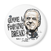 Gimme a F'in' Break Joe Biden Gear magnets by YesPoliticsSuck Gimme a F'in' Break Joe Biden Gear magnets