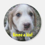 Gimme a Kiss Magnet