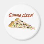 Gimme Pizza Pizza Lovers Fridge Magnet