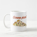 Gimme Pizza Pizza Lovers Mugs