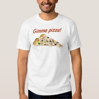 Gimme Pizza Pizza Lovers Shirt