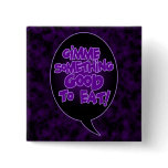 Gimme Something Good To Eat button