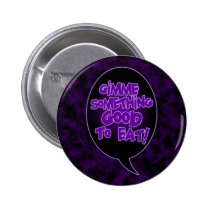 Gimme Something Good To Eat button buttons