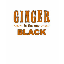 Ginger is the new Black t-shirts