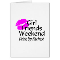 Girl Friends Weekend Drink Up Bitches Cards
