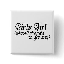 Girl Girl-get dirty buttons