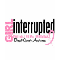 Girl Interrupted 1 Breast Cancer t-shirts