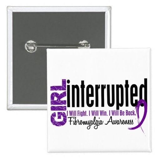 Girl Interrupted 1 Fibromyalgia Pinback Buttons