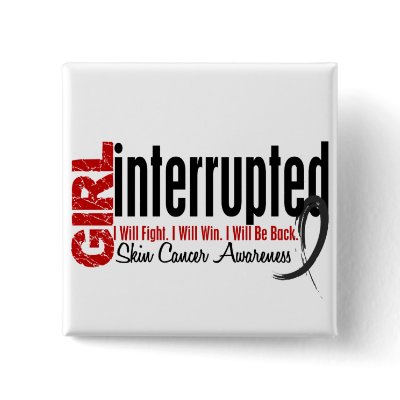 Girl Interrupted 1 Skin Cancer pinback button