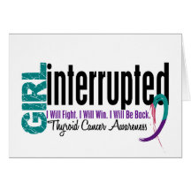 Girl Interrupted 1 Thyroid Cancer Greeting Cards