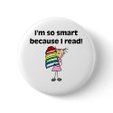 Girl Smart Because I Read buttons