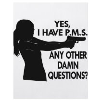 Girl w/ Gun. Yes I Have PMS Any Other Questions flyers