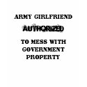GIRLFRIEND, AUTHORIZED, TO MESS ... t-shirts by marinegirl75 GIRLFRIEND, AUTHORIZED, TO MESS ... t-shirts