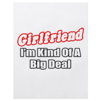 Girlfriend...Big Deal flyers by Girlfriend_Shirts Girlfriend...Big Deal flyers