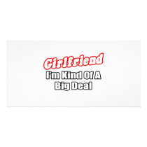 Girlfriend...Big Deal photo cards by Girlfriend_Shirts Girlfriend...Big Deal photo cards