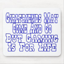 Girlfriends Come And Go mousepads