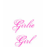 Girlie Girl t-shirts