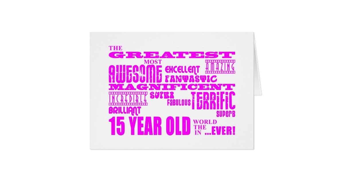 Girls 15th Birthdays Pink Greatest 15 Year Old Card Zazzle