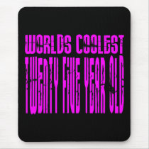 Girls 25 Birthdays Pink Worlds Coolest Twenty Five Mousepad