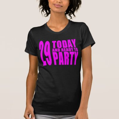 Girls 29th Birthdays : 29 Today and Ready to Party Tshirt