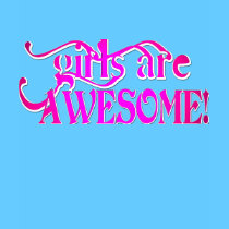 Girls are AWESOME! t-shirts