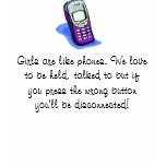 Girls are like phones..... t-shirts