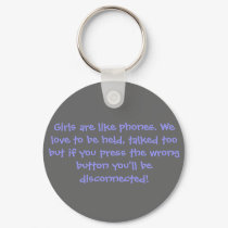 Girls are like phones. We love to be held, talk... keychains by webba022778 Girls are like phones. We love to be held, talk... keychains