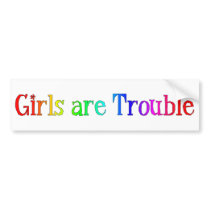 Girls are Trouble Bumper Stickers