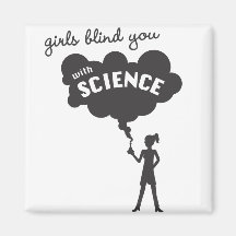 Girls blind you with science magnet