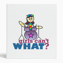 Girls Can't WHAT? Drummer 3 Ring Binder