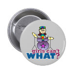 Girls Can't WHAT? Drummer Buttons