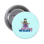Girls Can't WHAT? Drummer Girl Logo Pin
